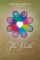 The Path: : A Spiritual Guide for the Fifth Age 1500289930 Book Cover