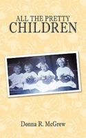 All the Pretty Children 1452038848 Book Cover