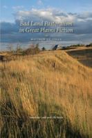 Bad Land Pastoralism in Great Plains Fiction 1587299070 Book Cover