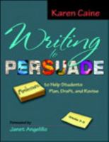 Writing to Persuade: Minilessons to Help Students Plan, Draft, and Revise, Grades 3-8 0325017344 Book Cover