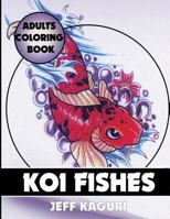 Adults Coloring Book: Koi Fishes 154237295X Book Cover