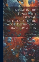 Enzyms In The Fungi With Especial References To The Wood Destroying Basidiomycetes 102238709X Book Cover