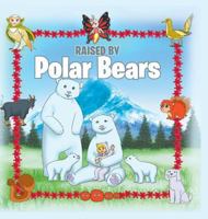 Raised by Polar Bears 1635689228 Book Cover