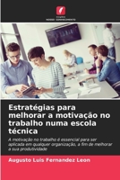 Estratégias para melhorar a motivação no trabalho numa escola técnica 6206877124 Book Cover