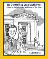 No Controlling Legal Authority: Essays on the Insignificant Legal Issues of Our Times 0970128614 Book Cover