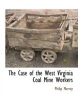 The Case of the West Virginia Coal Mine Workers 1117876780 Book Cover