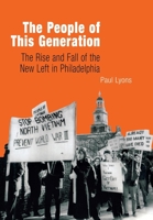 The People of This Generation: The Rise and Fall of the New Left in Philadelphia 0812237153 Book Cover