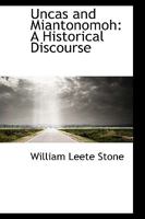 Uncas and Miantonomoh: A Historical Discourse 1275811000 Book Cover