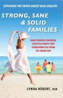 Strong, Sane & Solid Families: Eight Proven Powerful Lifestyle Habits That Transform You from the Inside Out B0GVK7MML7 Book Cover
