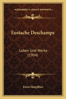 Eustache Deschamps: Leben Und Werke (1904) 1167573439 Book Cover