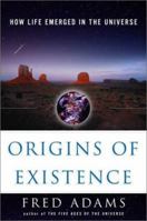 Origins of Existence: How Life Emerged in the Universe 0743212622 Book Cover