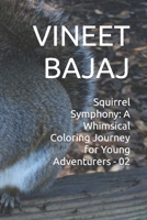 Squirrel Symphony: A Whimsical Coloring Journey for Young Adventurers - 02 B0CNLVMS9M Book Cover