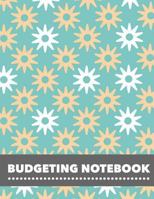 Budgeting Notebook: Simple Floral Design Personal Money Management With Calendar 2018-2019 Income List, Monthly Expense Categories and Weekly Expense ... to Sunday 1724023500 Book Cover