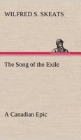 The Song of the Exile-A Canadian Epic 1374932930 Book Cover