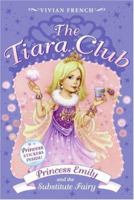 The Tiara Club 6: Princess Emily and the Substitute Fairy 0061124362 Book Cover