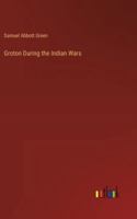 Groton During the Indian Wars 3385319145 Book Cover