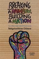 Breaking a Rainbow, Building a Nation: The Politics Behind #MustFall Movements 1770105905 Book Cover