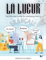 La Lueur: The Ultimate Guide for Mastering French 9356483752 Book Cover