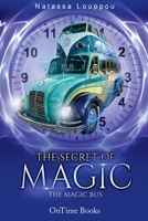 The Secret of Magic: The Magic Bus 1914534093 Book Cover
