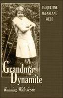 Grandma Dynamite: Running with Jesus 141378447X Book Cover
