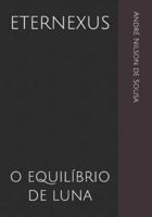 ETERNEXUS: O EQUILÍBRIO DE LUNA B0G2CM3NQR Book Cover