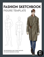 Fashion Sketchbook Male Figure Template: Over 200 male fashion figure templates in 10 different poses 3952572349 Book Cover