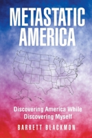 Metastatic America: Discovering America While Discovering Myself 1662427220 Book Cover