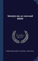 Seventy-Six, Or, Love and Battle 1296904725 Book Cover