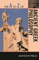 The A to Z of Ancient Greek Philosophy 0810875853 Book Cover