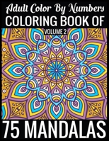 Adult Color By Numbers Coloring Book of Mandalas Volume 2: 8.5x11''-140 Page - 75 Mandalas Numbers coloring book 1697196624 Book Cover