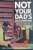 NOT YOUR DAD’S ACCOUNTING: Financial Clarity for the New Generation B0HBPBTYMP Book Cover