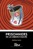 Prisonniers de la cabane à sucre 2897706244 Book Cover