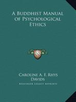 A Buddhist Manual of Psychological Ethics of the Fourth Century B.C 1015885063 Book Cover