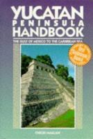 Yucatan Peninsula Handbook: The Gulf of Mexico to the Caribbean Sea (Moon Travel Handbooks) 0918373832 Book Cover