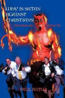 Why Is Satan Against Christians? : Proverbs 4:16? 1Peter 5:8 1463442378 Book Cover