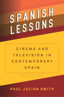 Spanish Lessons: Cinema and Television in Contemporary Spain 1800734417 Book Cover
