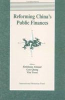 Reforming China's Public Finances: Papers Presented at a Symposium Held in Shanghai, China, October 25-28, 1993 1557755116 Book Cover