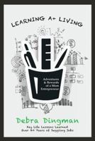 Learning A+ Living: Adventures & Rewards of a Mom Entrepreneur 1512744867 Book Cover