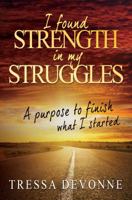 I Found Strength in My Struggles 0692900462 Book Cover