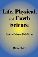 Life, Physical, and Earth Science: General Science Quiz Series 1494850737 Book Cover