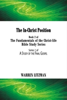 The In-Christ Position: Book 2 of the Fundamentals of the Christ-Life Bible Study Series 0996990585 Book Cover
