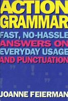 Action Grammar: Fast, No-Hassle Answers on Everyday Usage and Punctuation 0684807807 Book Cover