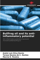 Bullfrog oil and its anti-inflammatory potential: Anti-inflammatory potential of pure and microemulsified bullfrog oil 6207688791 Book Cover