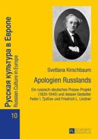 Apologien Russlands: Ein Russisch-Deutsches Presse-Projekt (1820-1840) Und Dessen Gestalter Fedor I. Tjutcev Und Friedrich L. Lindner (Russian Culture in Europe) 3631658982 Book Cover