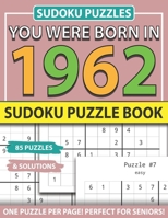 You Were Born In 1962: Sudoku Puzzle Book: Sudoku Puzzle Book For Adults Large Print Sudoku Game Holiday Fun-Easy To Hard Sudoku Puzzles B093CLW3KH Book Cover