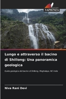 Lungo e attraverso il bacino di Shillong: Una panoramica geologica 6207288505 Book Cover