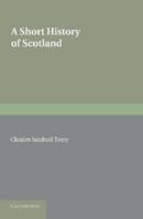 A Short History of Scotland 1107681618 Book Cover