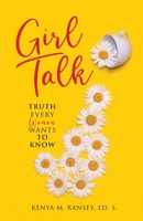 Girl Talk: Truth Every Woman Wants To Know 1641841206 Book Cover