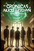 Las Crónicas de NuclearTown: Cuentos de Antología (Las Cronicas de NuclearTown) (Spanish Edition) B0FPMPS8S3 Book Cover