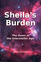 SHEILA'S BURDEN: The dawn of the interstellar age (The Quanticy Era) 1734033509 Book Cover